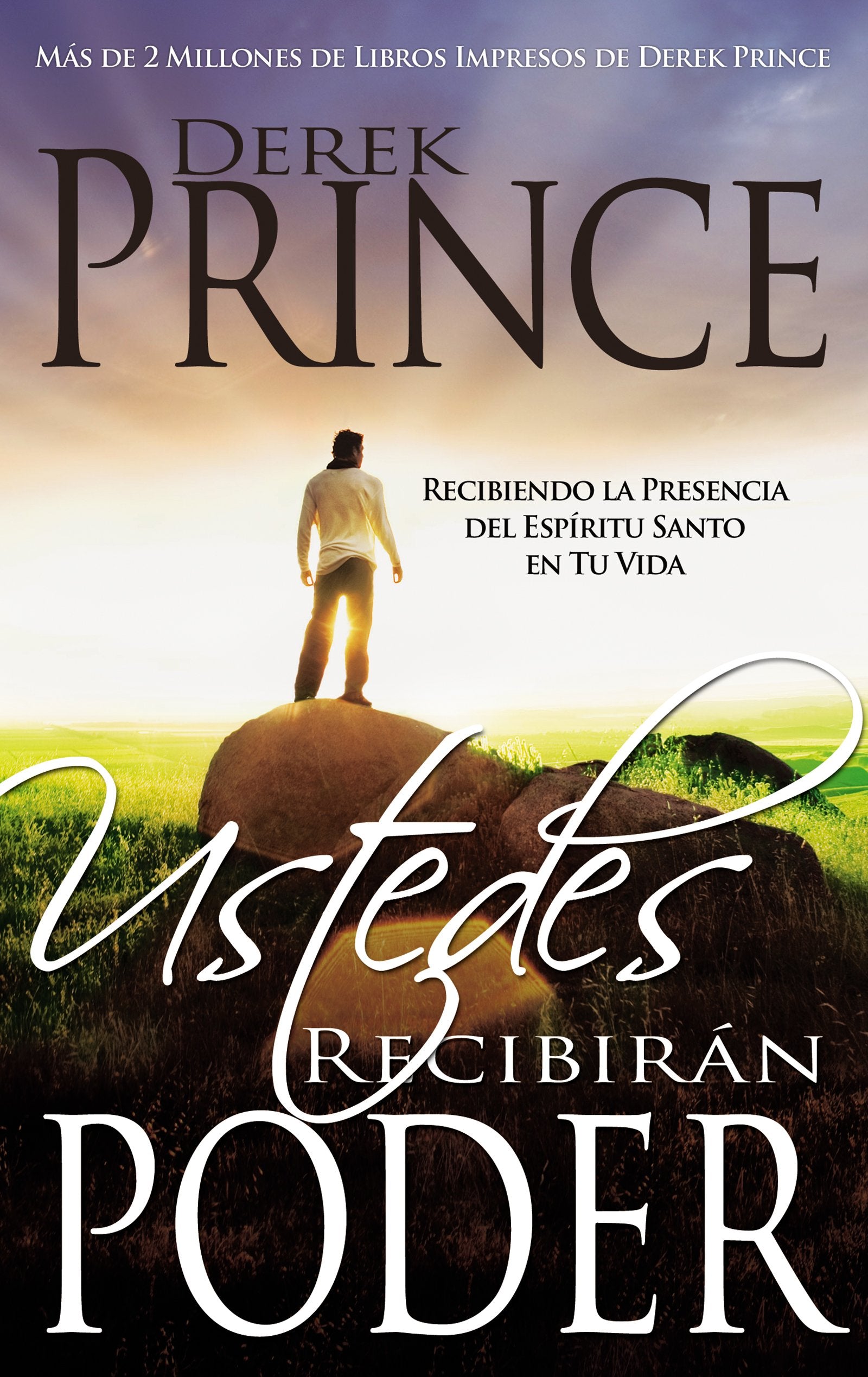 Ustedes Recibiran Poder: Recibiendo La Presencia del Espíritu Santo En Tu Vida Religion & Esotericism