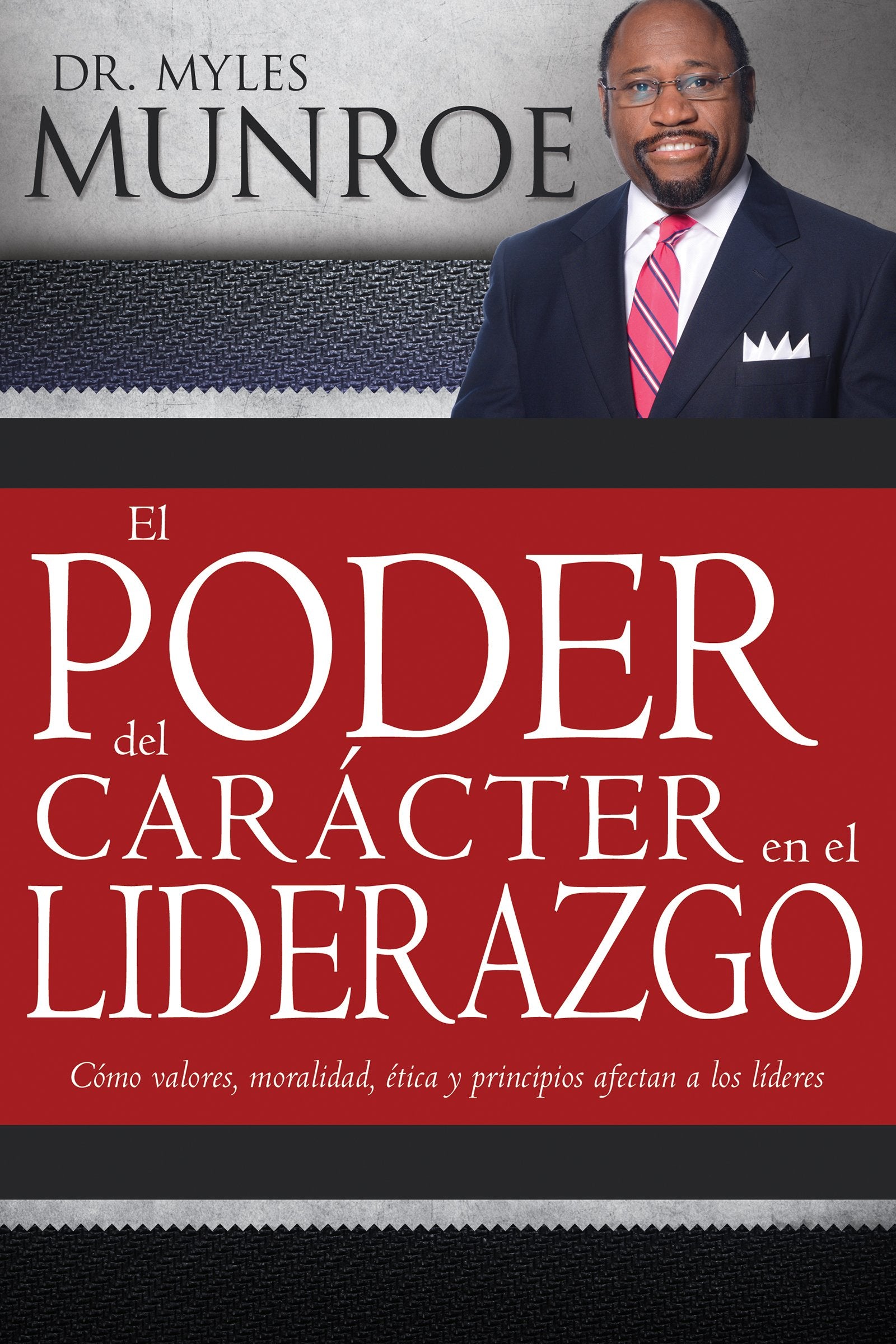 El poder de caracter en el lider azgo / Power Of Character In Leadership: Como Los Valores, La Moral, La Etica Y Los Principios Afectan a Lost Lideres ... Ethics and Principles Affect Lost Leaders book