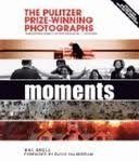 Moments The Pulitzer Prize-Winning Photographs Photography