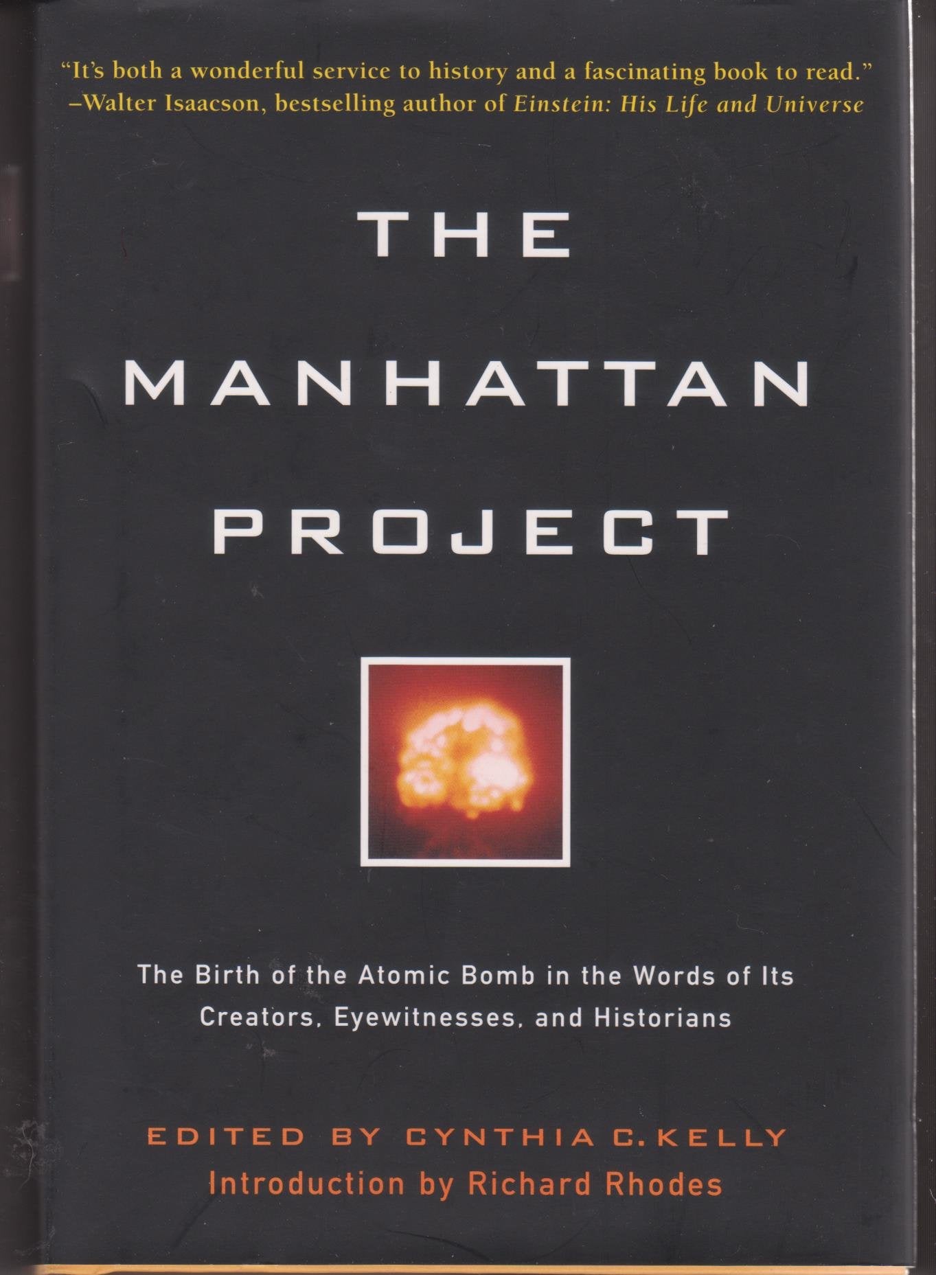 the Manhattan Project: The Birth of the Atomic Bomb in the Words of its Creators, Eyewitnesses, and Historians Politics & History