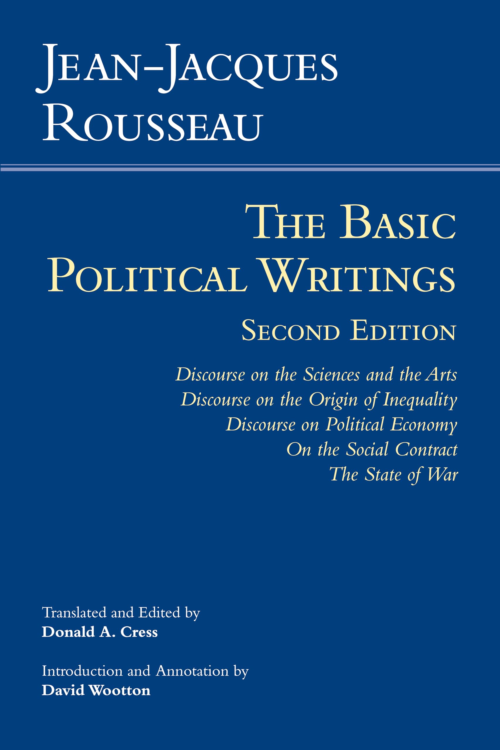 The Basic Political Writings: Discourse on the Sciences and the Arts, Discourse on the Origin and Foundations of Inequality Among Men, Discourse on ... Contract, The State of War (Hackett Classics) Philosophy