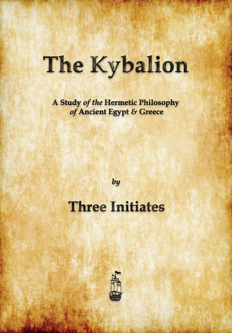 The Kybalion: A Study of The Hermetic Philosophy of Ancient Egypt and Greece Politics & History