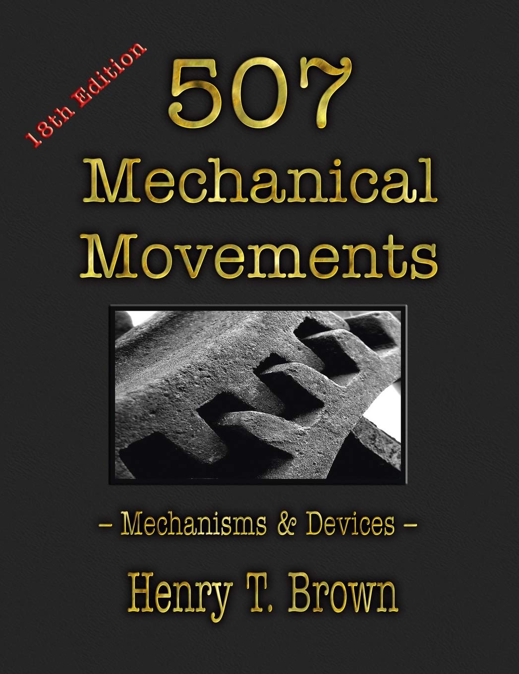 507 Mechanical Movements: Mechanisms and Devices Business & Technology