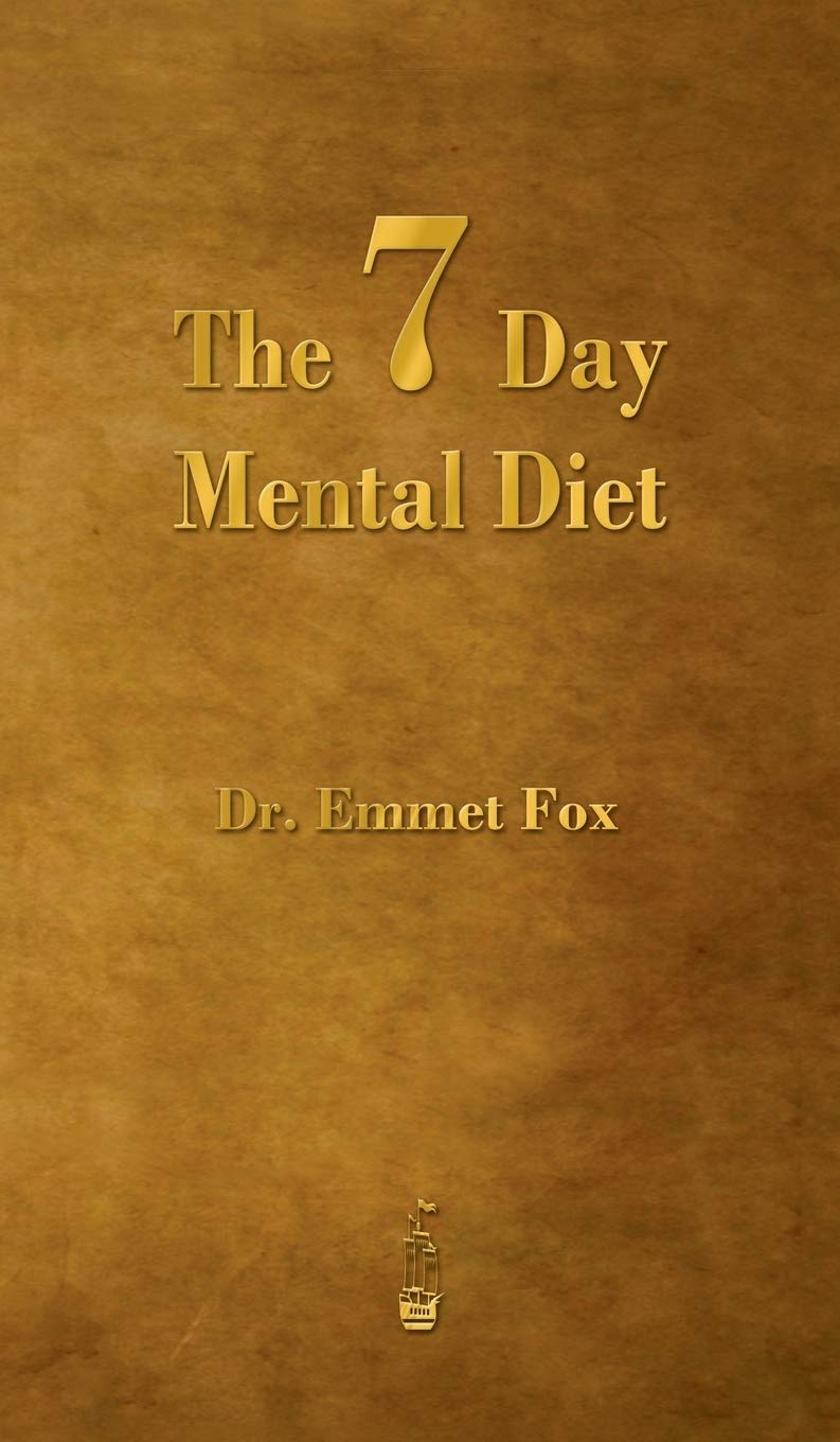 The Seven Day Mental Diet: How to Change Your Life in a Week Business, Finance & Career