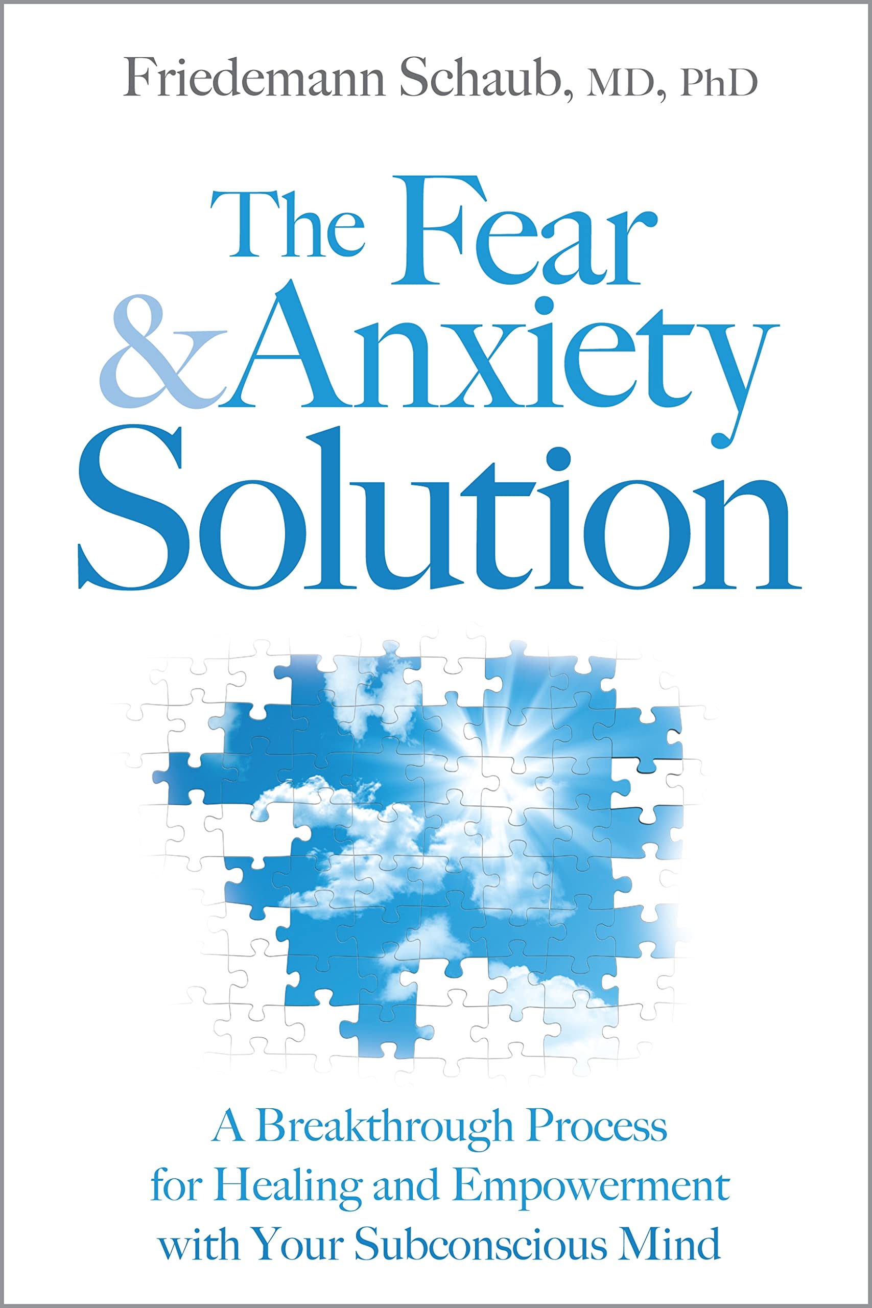 The Fear and Anxiety Solution: A Breakthrough Process for Healing and Empowerment with Your Subconscious Mind Business, Finance & Career