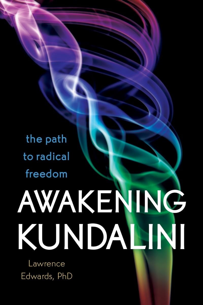 Awakening Kundalini: The Path to Radical Freedom Health, Nutrition & Fitness