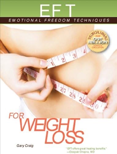 EFT for Weight Loss: The Revolutionary Technique for Conquering Emotional Overeating, Cravings, Bingeing, Eating Disorders, and Self-Sabota Social Sciences
