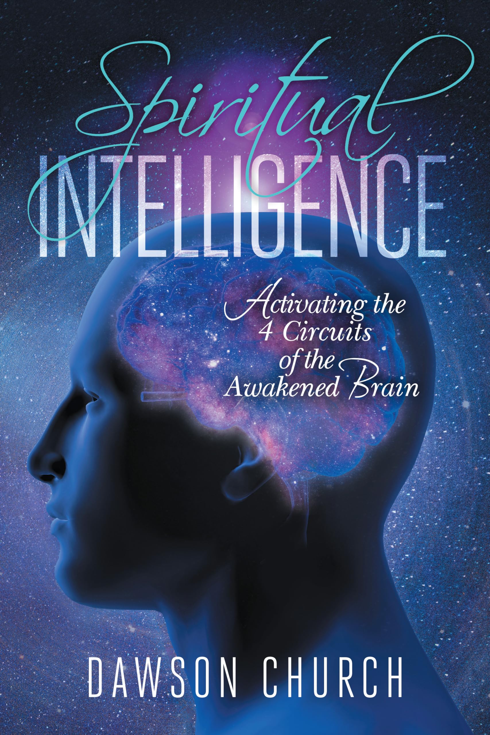 Spiritual Intelligence: Activating the 4 Circuits of the Awakened Brain Medicine