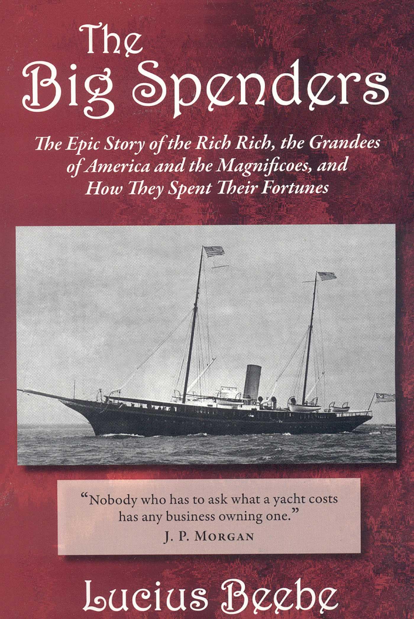 The Big Spenders: The Epic Story of the Rich Rich, the Grandees of America and the Magnificoes, and How They Spent Their Fortunes Social Sciences