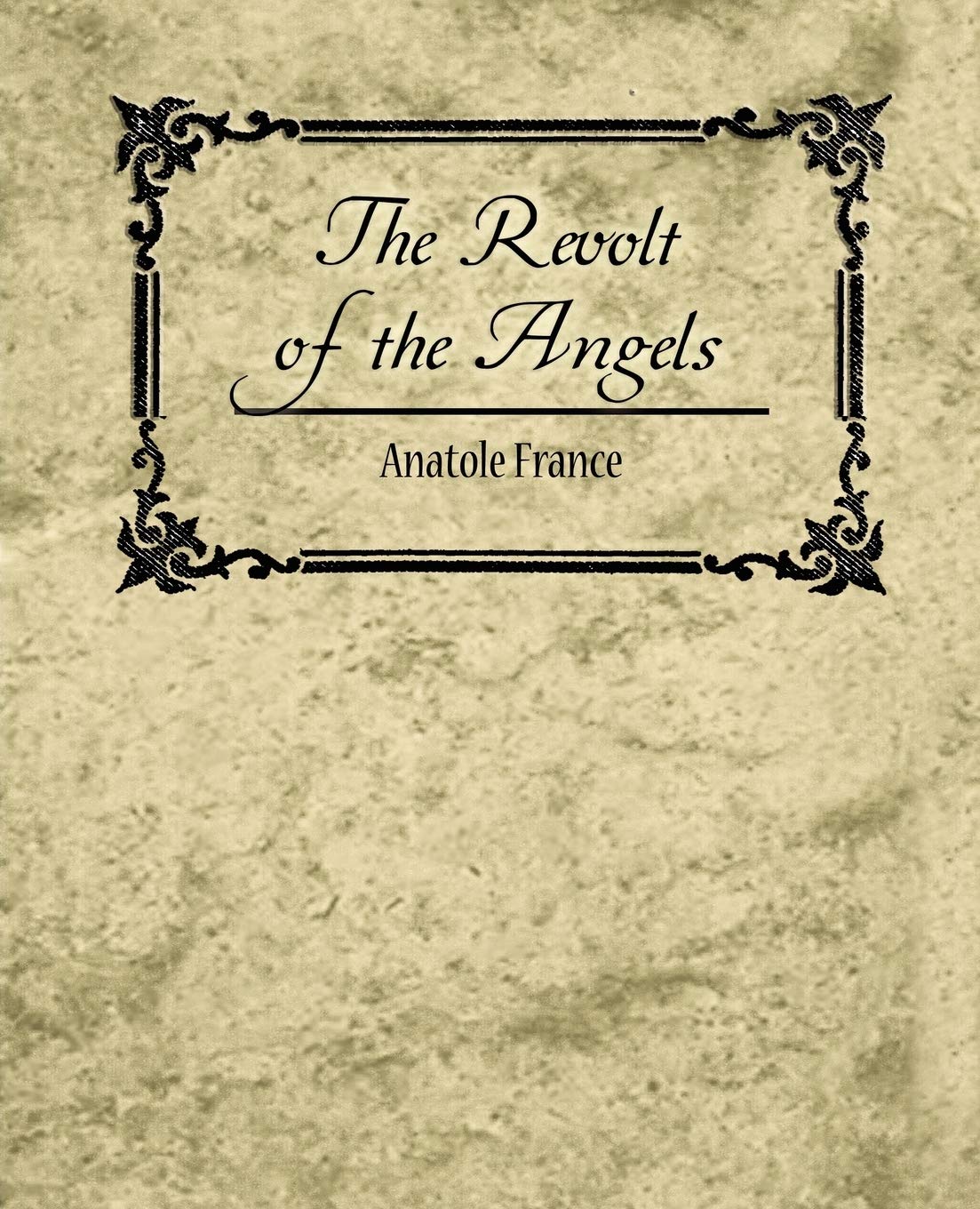 The Revolt of the Angels - Anatole France Classics