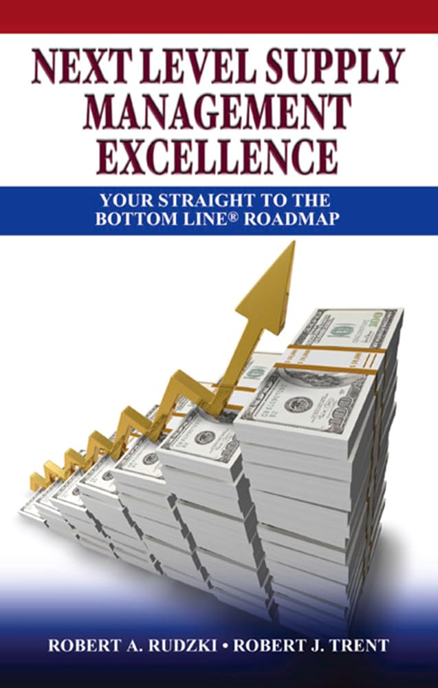 Next Level Supply Management Excellence: Your Straight to the Bottom Line Roadmap Business, Finance & Career