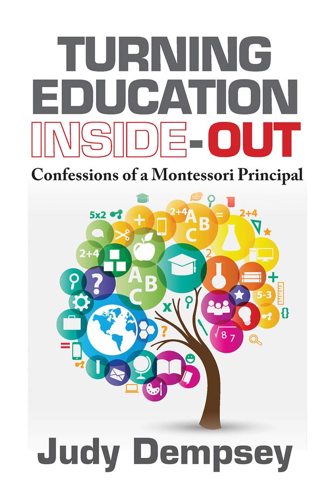 Turning Education Inside-Out: Confessions of a Montessori Principal Education & Training