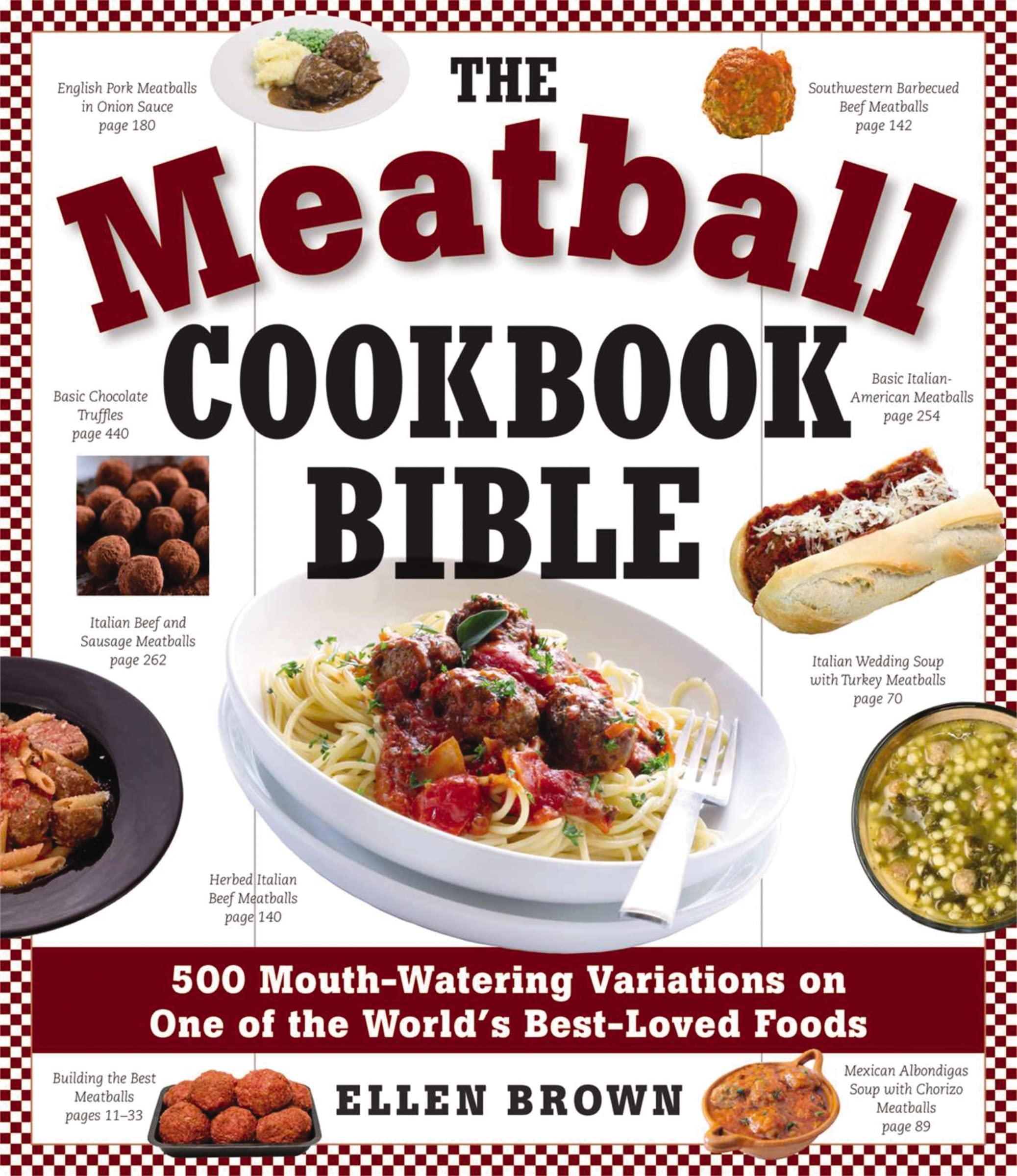 The Meatball Cookbook Bible: Foods from Soups to Deserts-500 Recipes That Make the World Go Round Leisure, Home & Garden