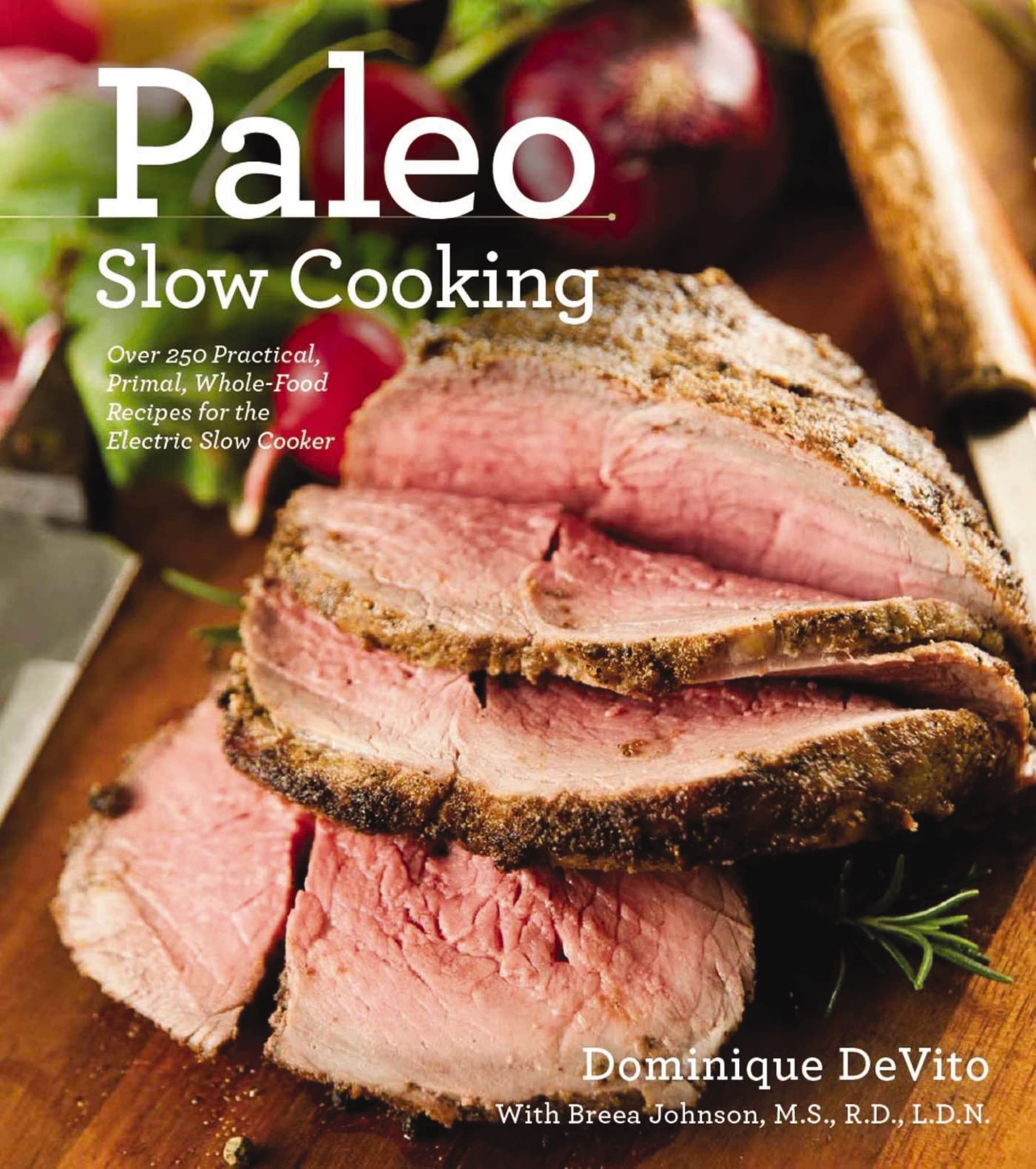 Paleo Slow Cooking: Over 250 Practical, Primal, Whole-Food Recipes for the Electric Slow Cooker Leisure, Home & Garden