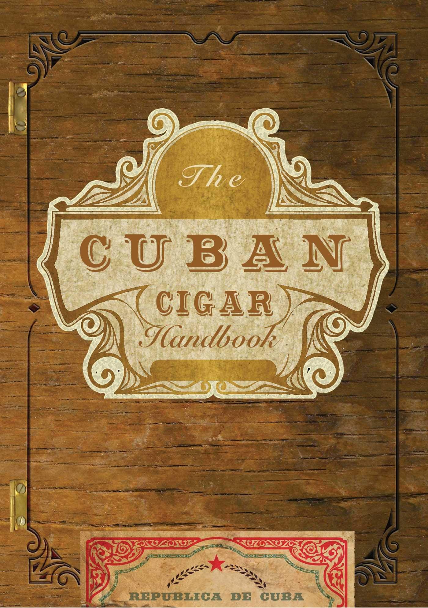 The Cuban Cigar Handbook: The Discerning Aficionado's Guide to the Best Cuban Cigars in the World Science