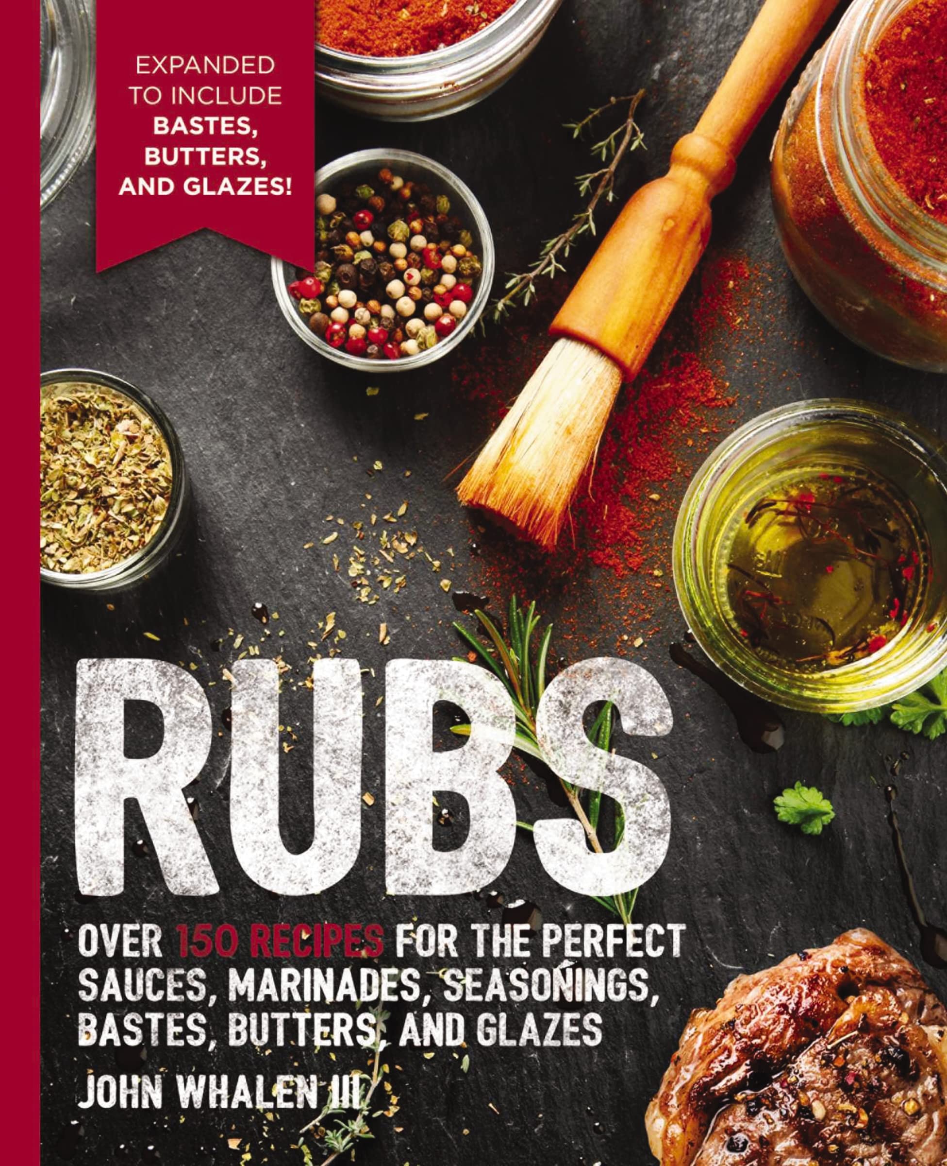 Rubs: 2nd Edition: Over 150 recipes for the perfect sauces, marinades, seasonings, bastes, butters and glazes (The Art of Entertaining) Leisure, Home & Garden
