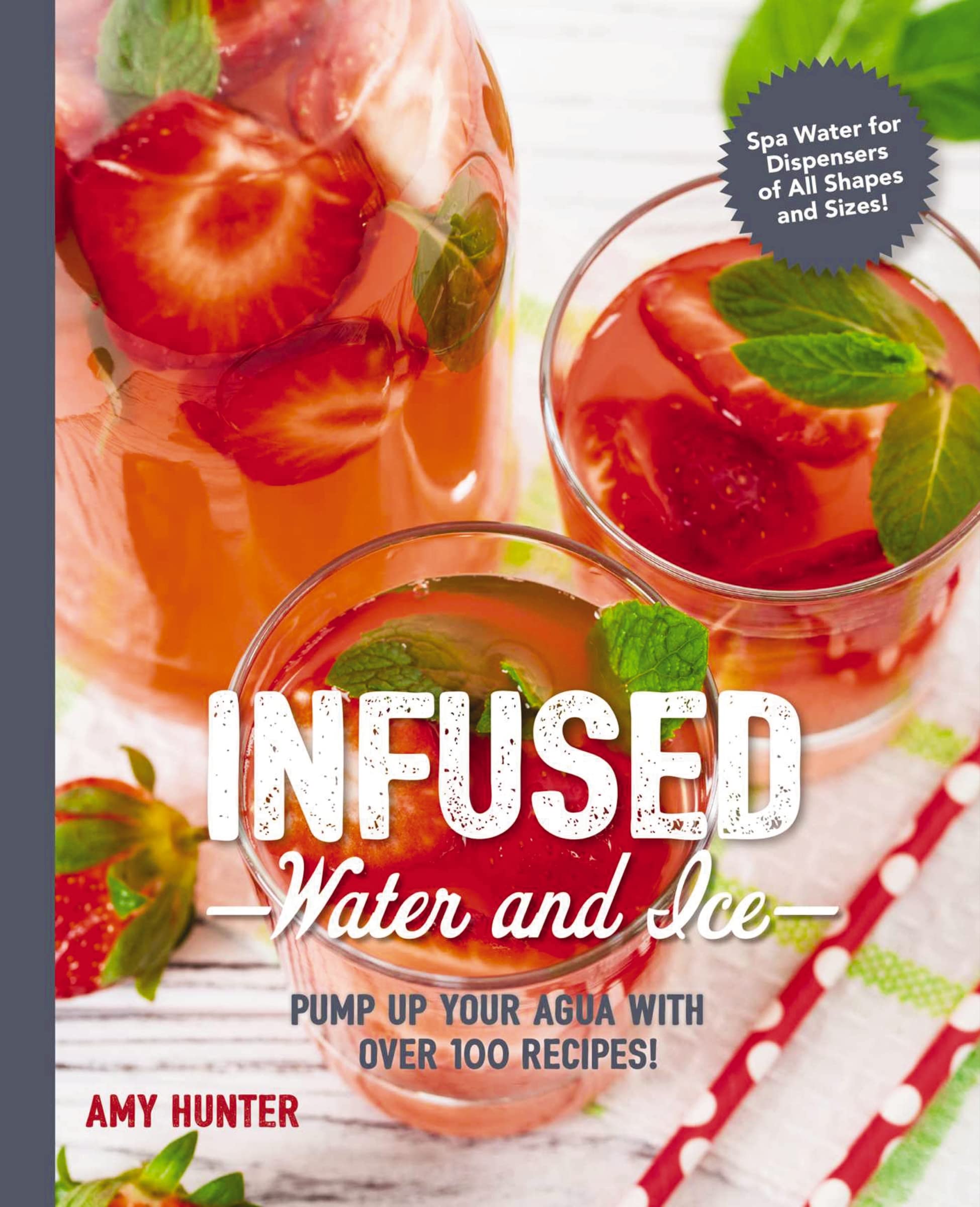 Infused Water and Ice: Pump Up Your Agua with Over 100 Recipes! (The Art of Entertaining) Leisure, Home & Garden