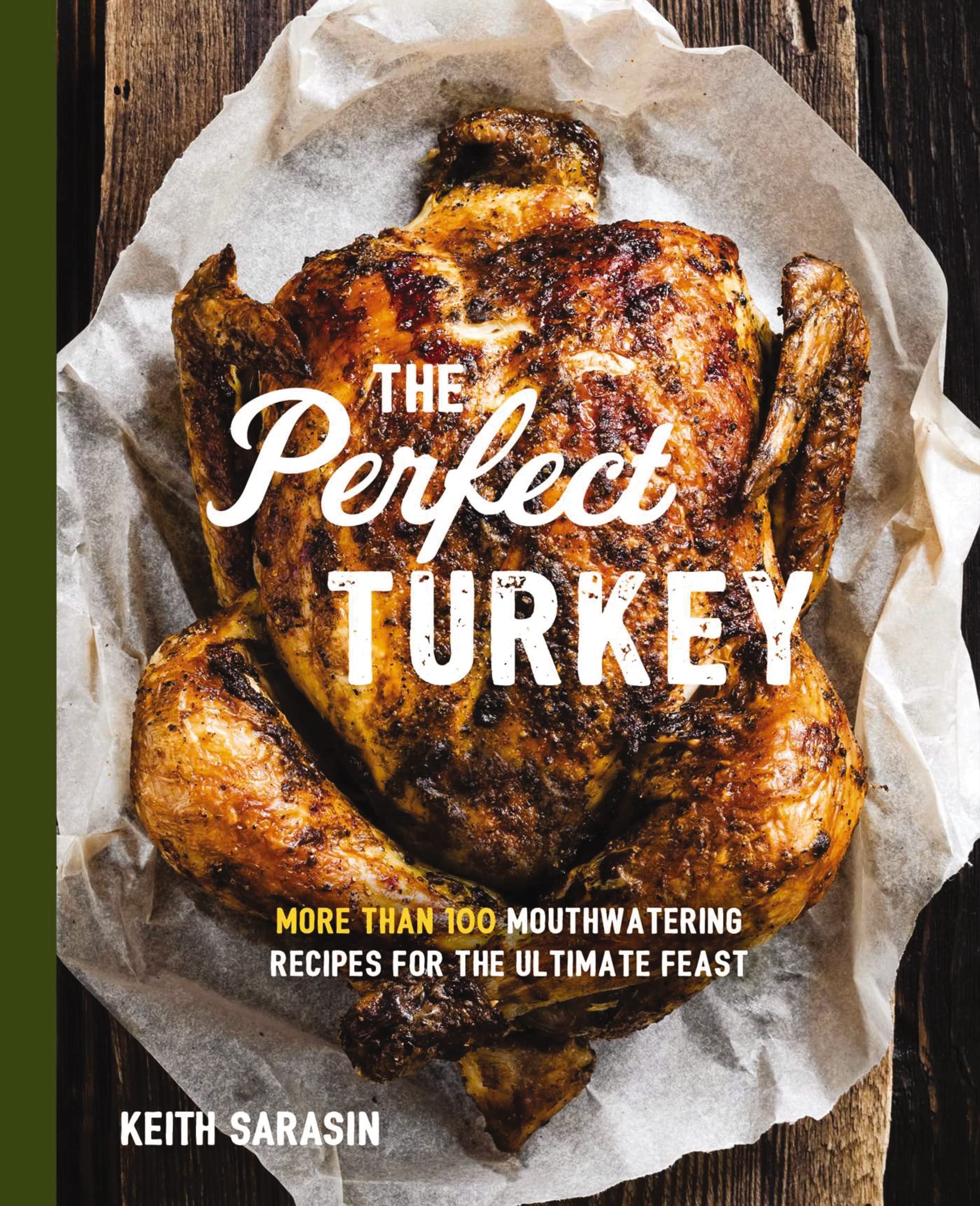 Perfect Turkey Cookbook: More Than 100 Mouthwatering Recipes for the Ultimate Feast Leisure, Home & Garden