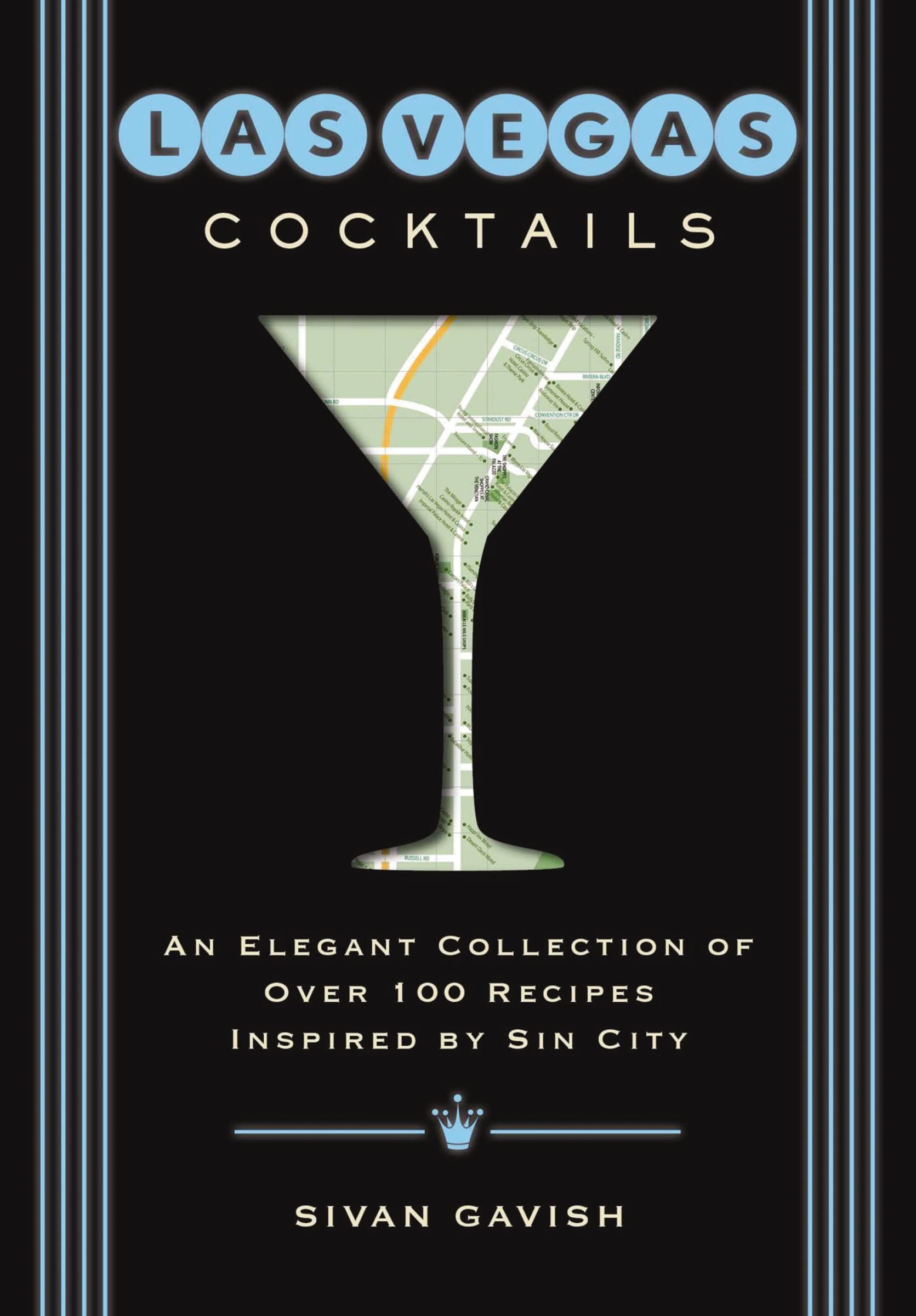 Las Vegas Cocktails: Over 100 Recipes Inspired by Sin City book