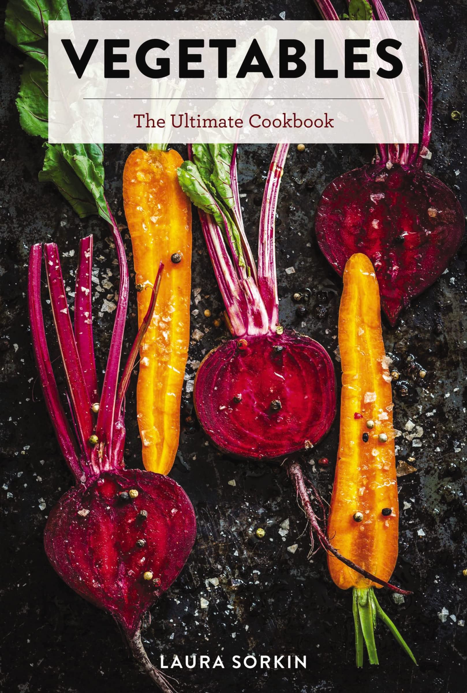 Vegetables: The Ultimate Cookbook Featuring 300+ Delicious Plant-Based Recipes (Natural Foods Cookbook, Vegetable Dishes, Cooking and Gardening Books, ... Food, Gifts for Foodies) (Ultimate Cookbooks) Leisure, Home & Garden