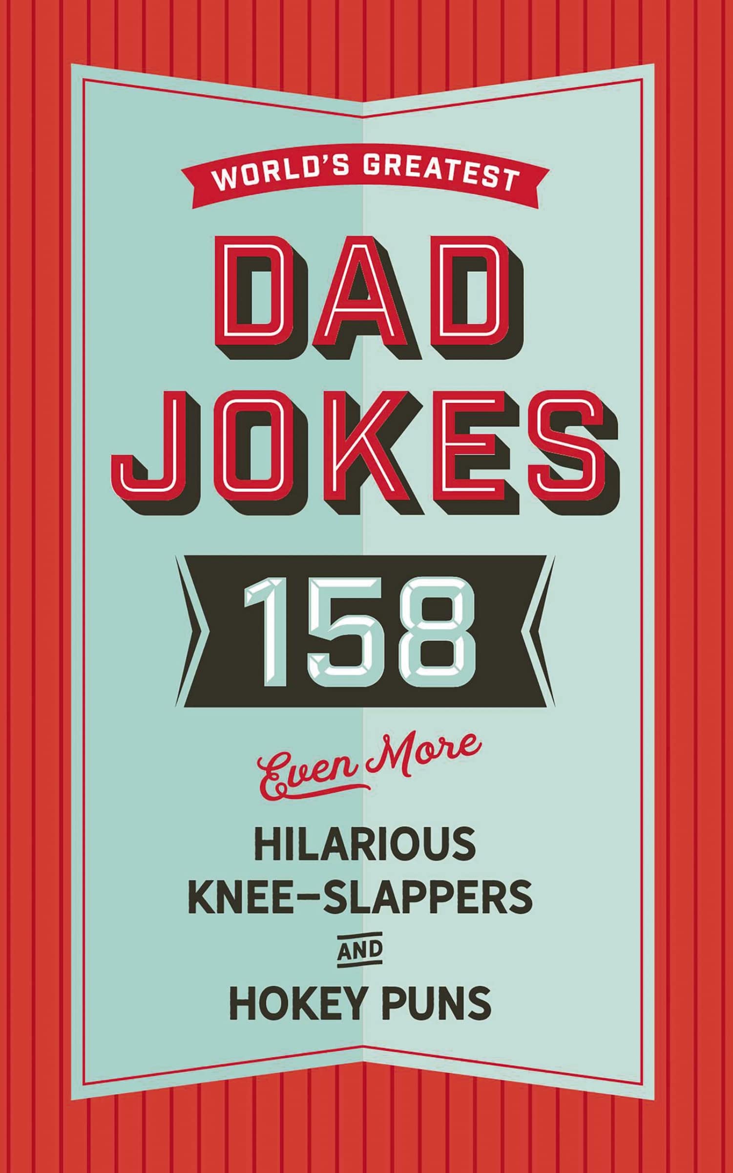 The World's Greatest Dad Jokes (Volume 3): 158 Even More Hilarious Knee-Slappers and Hokey Puns (3) Lifestyle