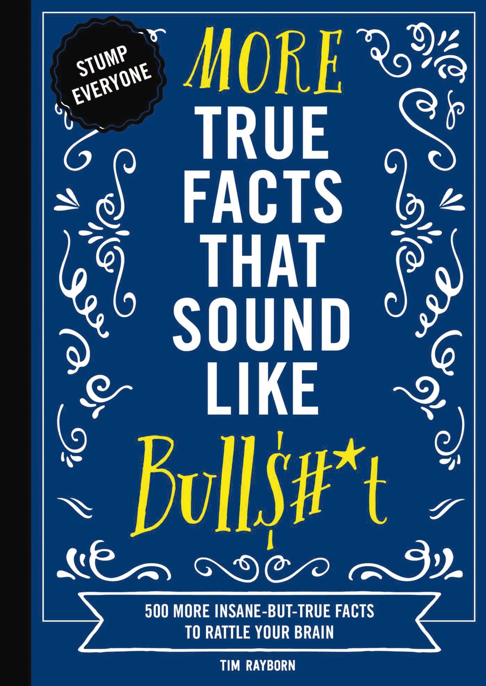 More True Facts That Sound Like Bull$#*t Philosophy