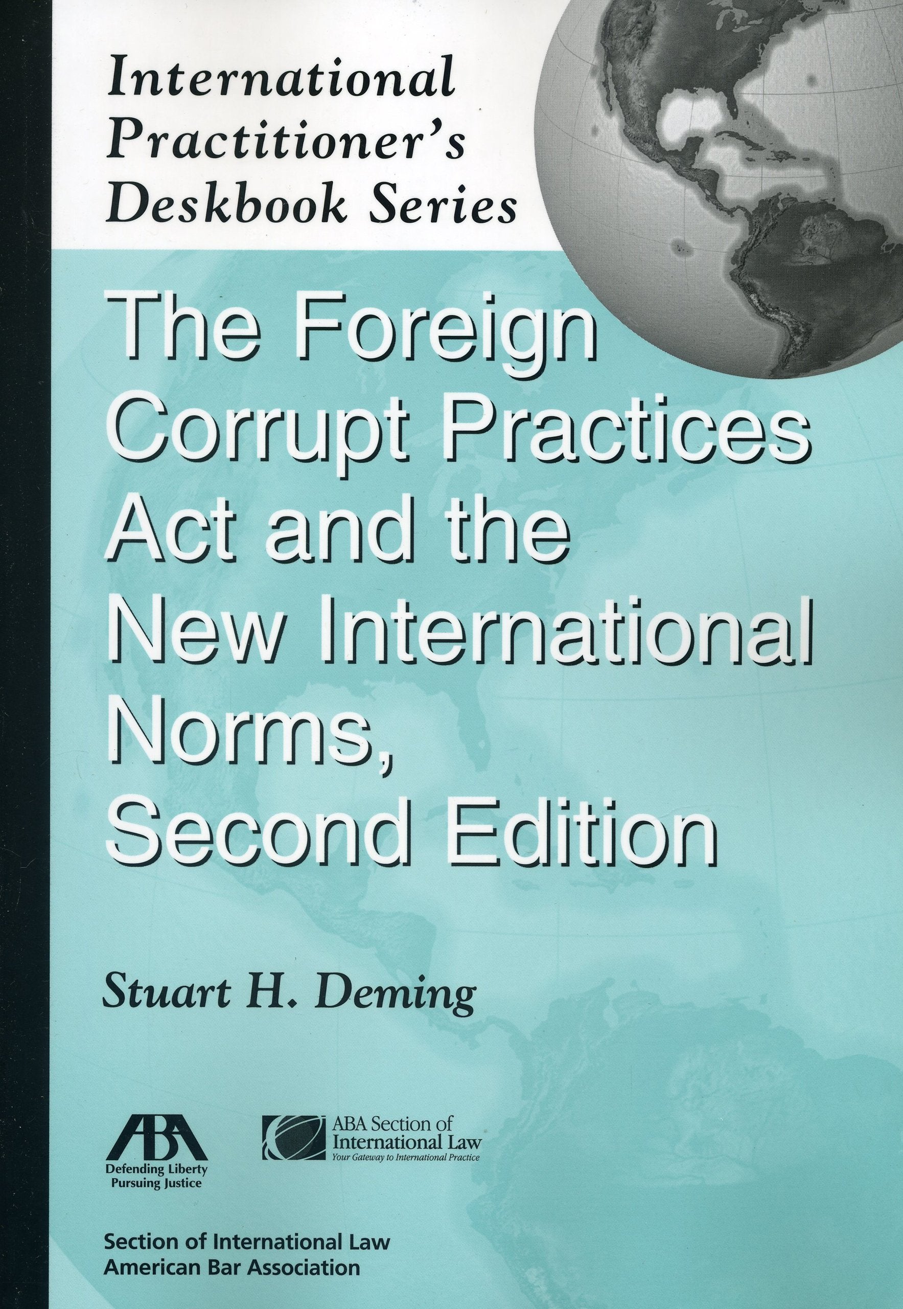 The Foreign Corrupt Practices Act and the New International Norms (International Practitioner's Deskbook Series) Law