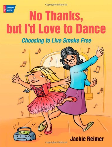 No Thanks, But I'd Love to Dance: Choosing to Live Smoke Free Health, Nutrition & Fitness