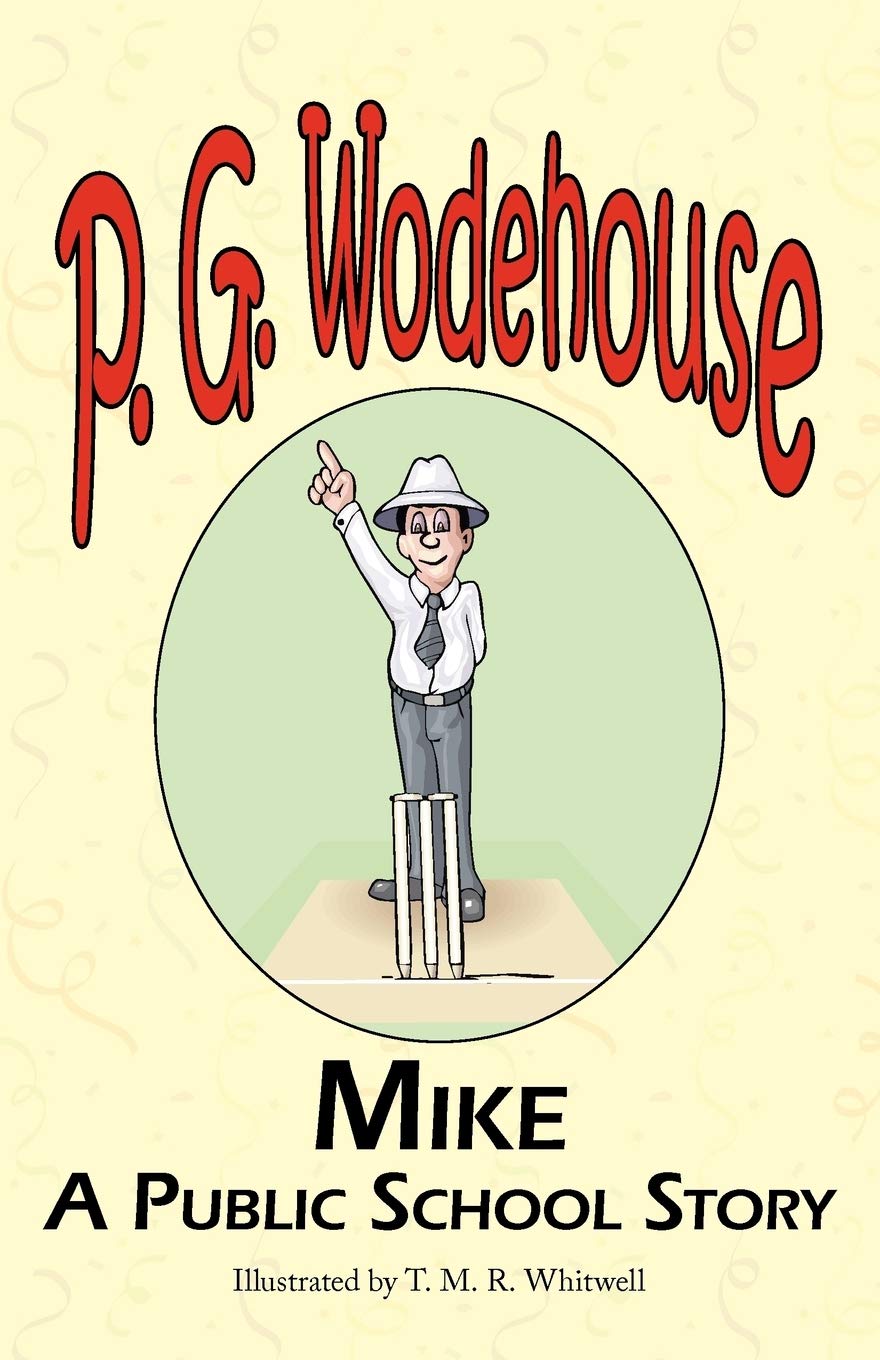 Mike: A Public School Story - From the Manor Wodehouse Collection, a Selection from the Early Works of P. G. Wodehouse Contemporary literature