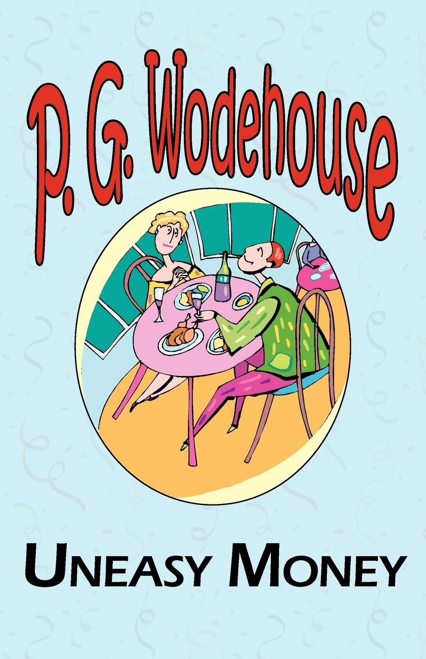 Uneasy Money - From the Manor Wodehouse Collection, a Selection from the Early Works of P. G. Wodehouse Contemporary literature