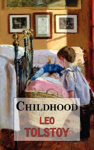 Childhood: The First Part of Tolstoy's Autobiographical Work Art & Literature