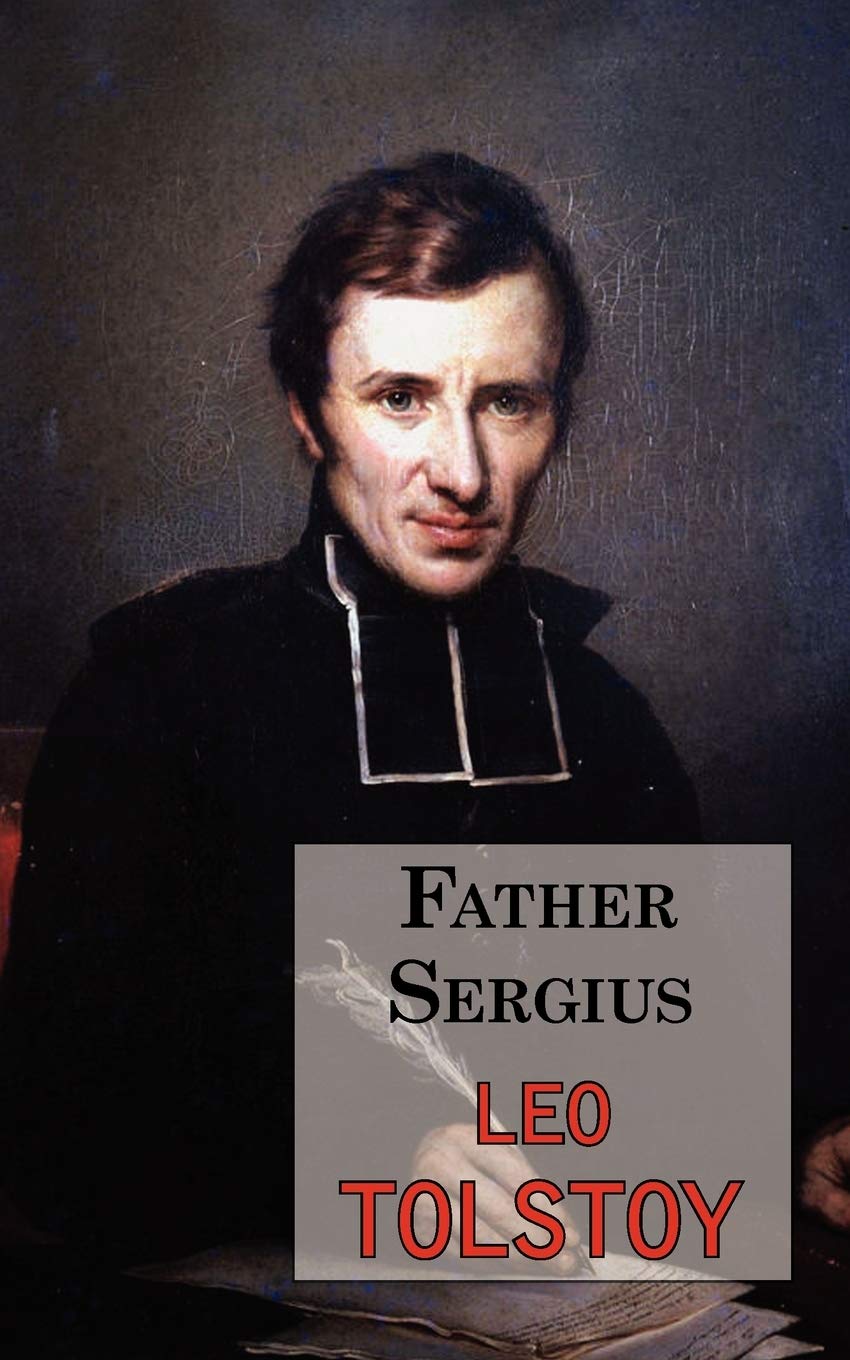 Father Sergius - A Story by Tolstoy Classics