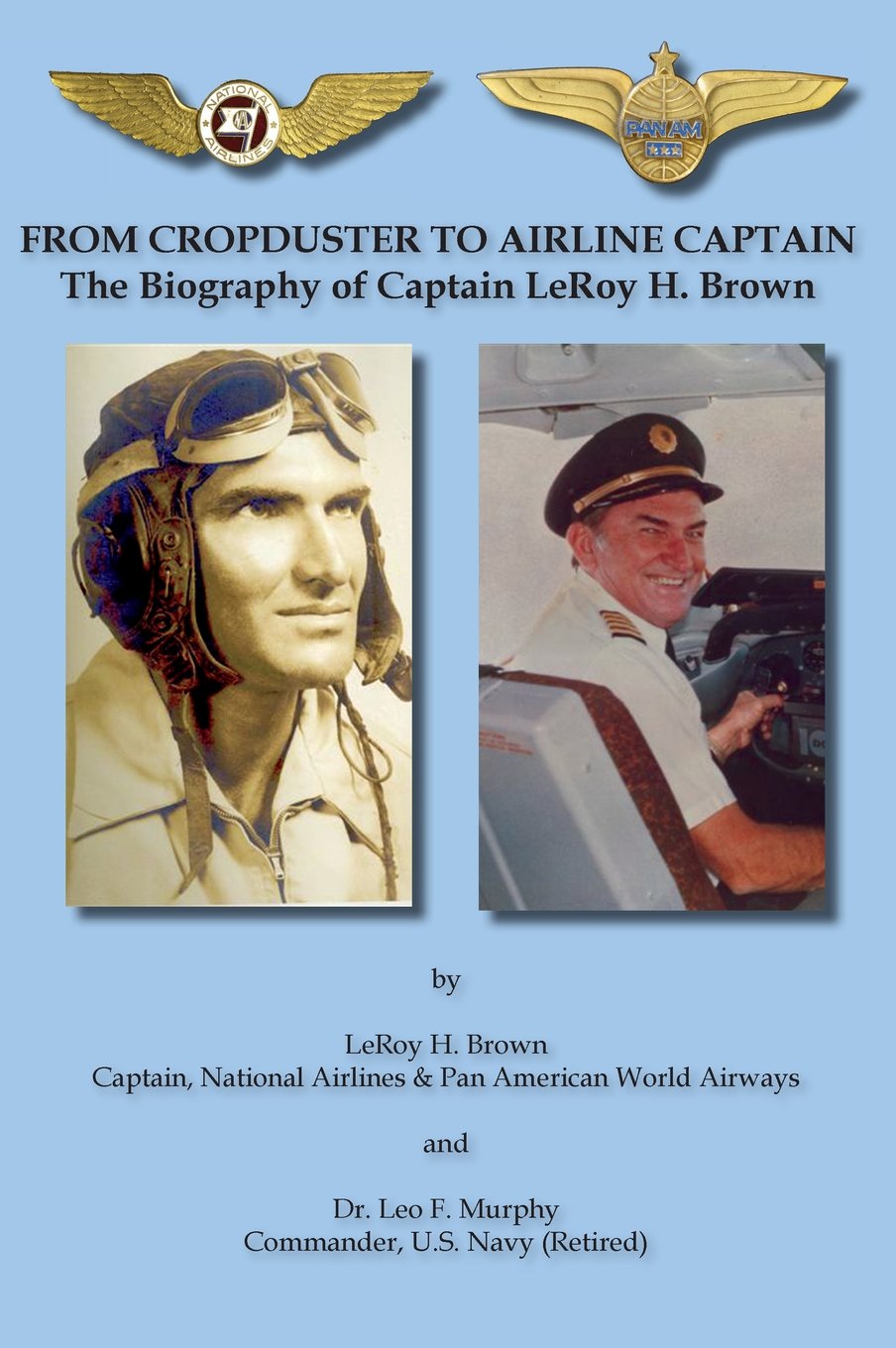 From Cropduster to Airline Captain the Biography of Captain Leroy H. Brown Politics & Society