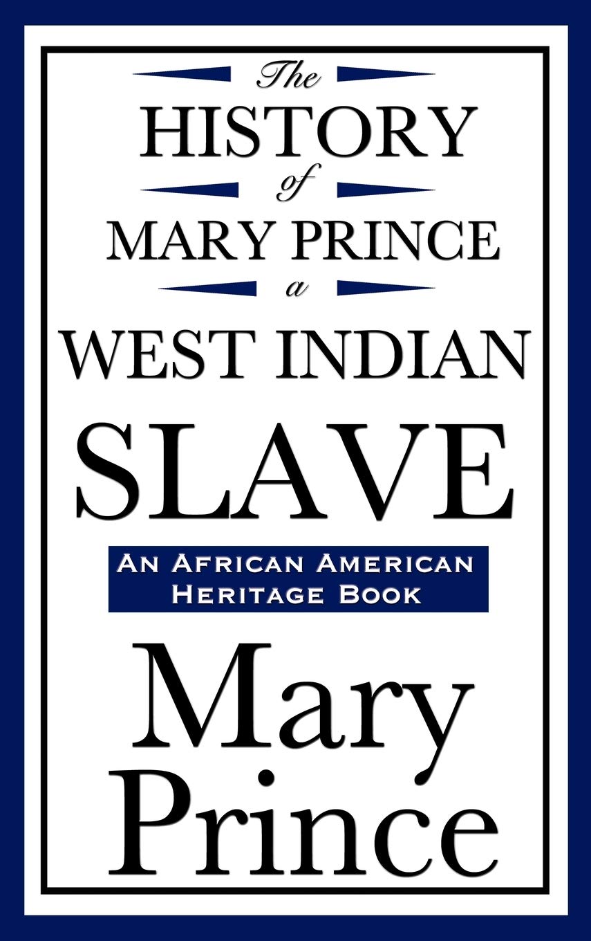The History of Mary Prince, a West Indian Slave (an African American Heritage Book) Social Sciences