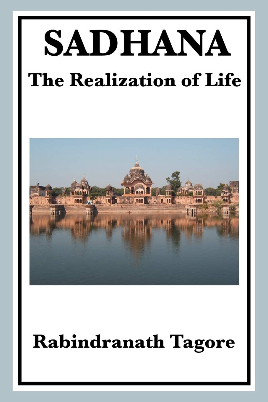 SADHANA: THE EALIZATION OF LIFE: The Realization of Life Philosophy