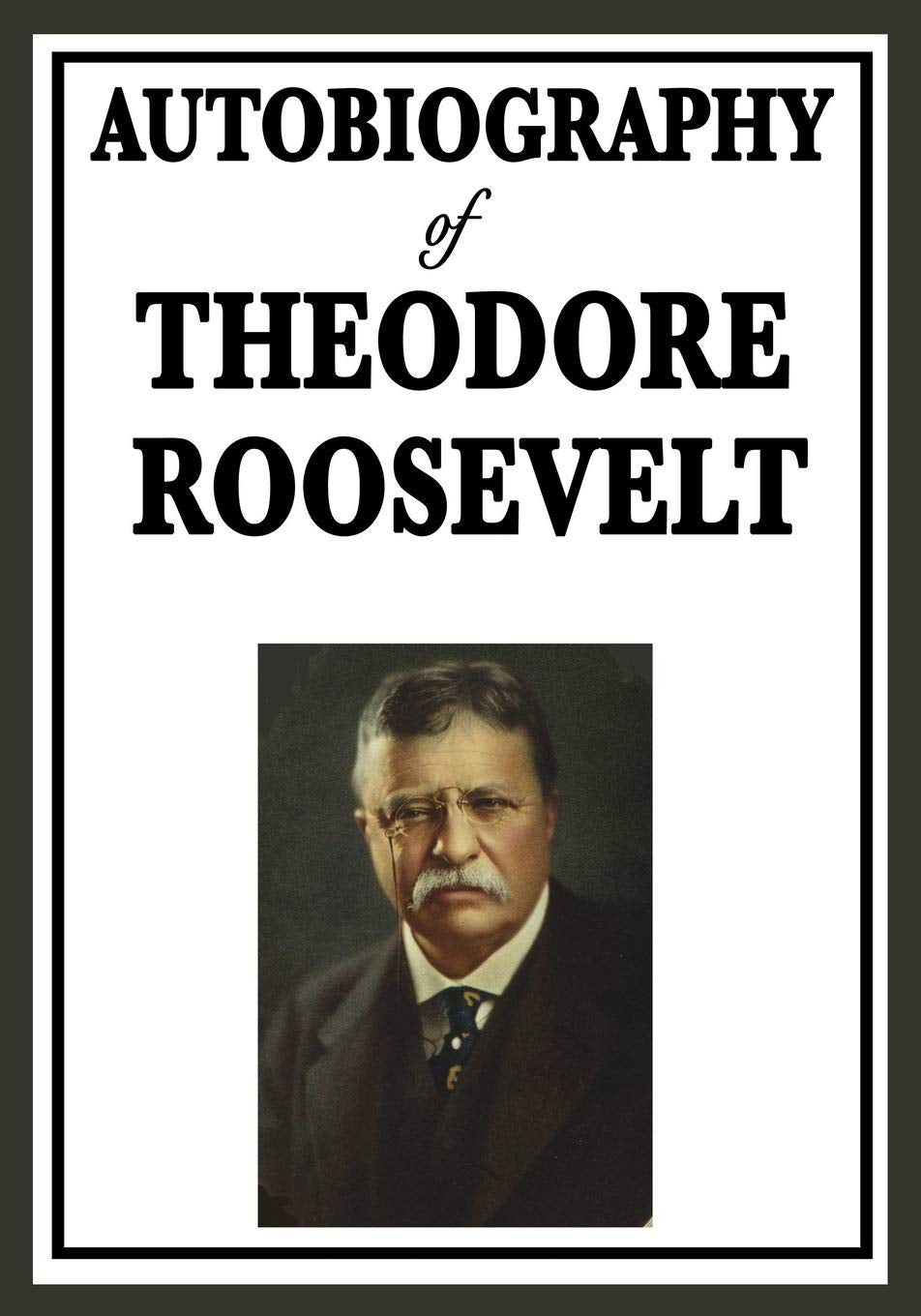 Autobiography of Theodore Roosevelt Memories