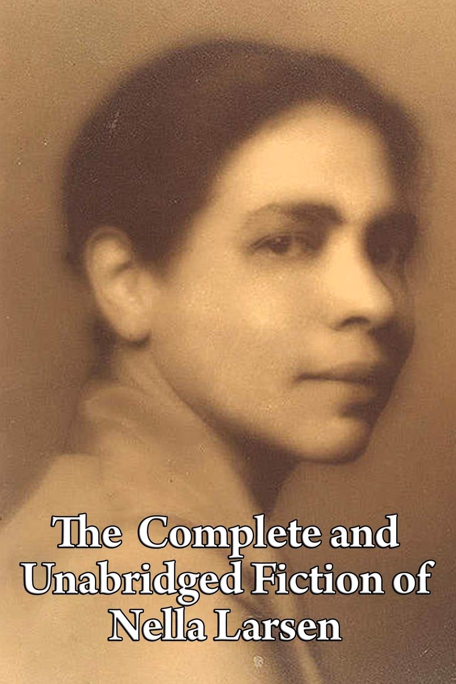 The Complete and Unabridged Fiction of Nella Larsen Contemporary literature