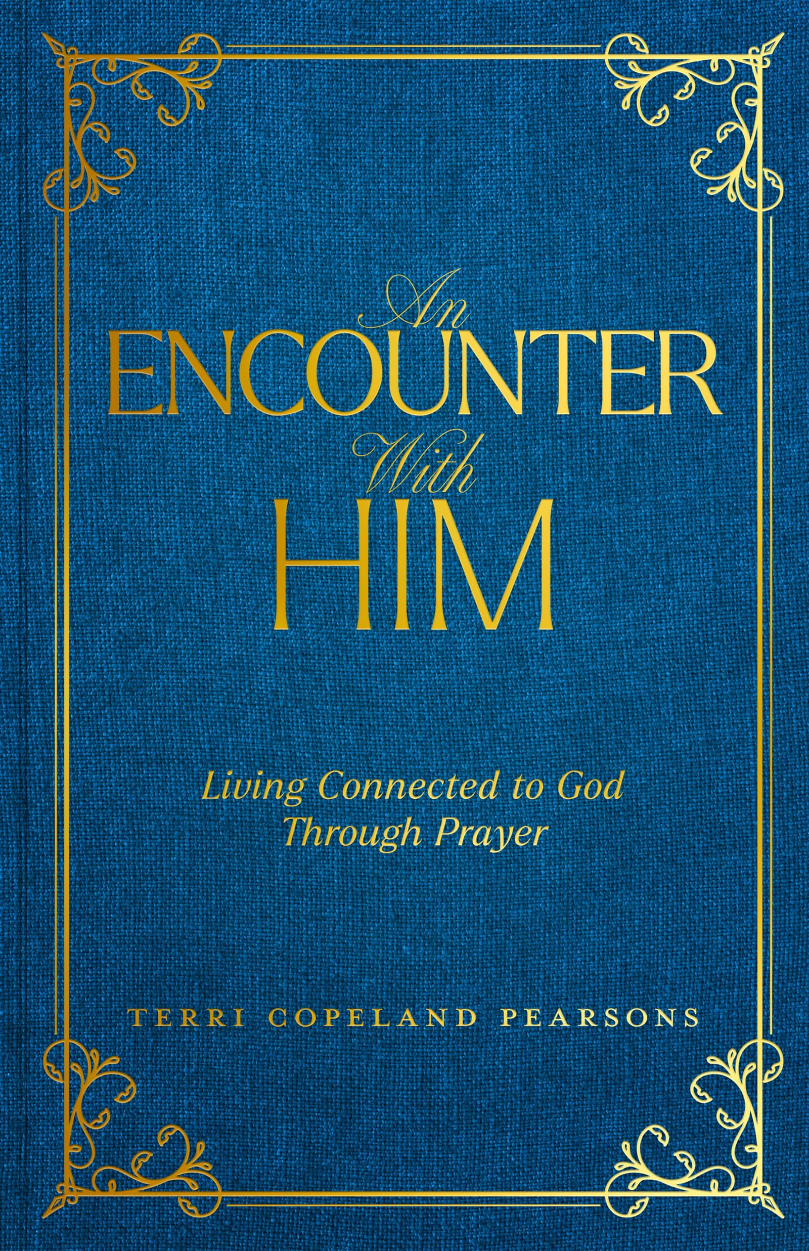 An Encounter With Him: Living Connected to God Through Prayer Religion & Esotericism