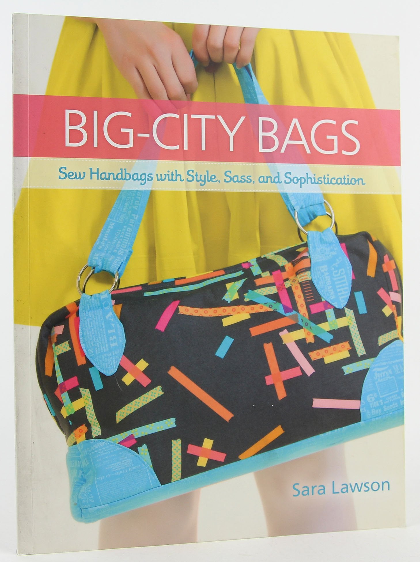 Big-City Bags: Sew Handbags With Style, Sass, and Sophistication Hobbies & Crafts