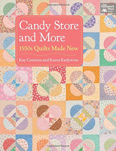 Candy Store and More: 1930s Quilts Made New Hobbies & Crafts