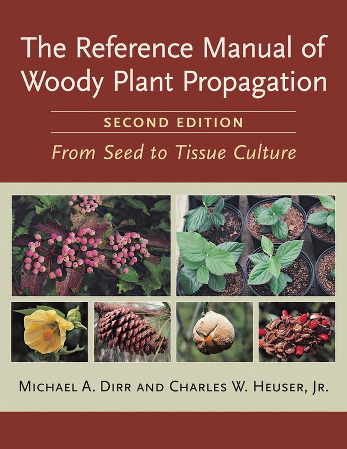 The Reference Manual of Woody Plant Propagation: From Seed to Tissue Culture, Second Edition Garden & Plants