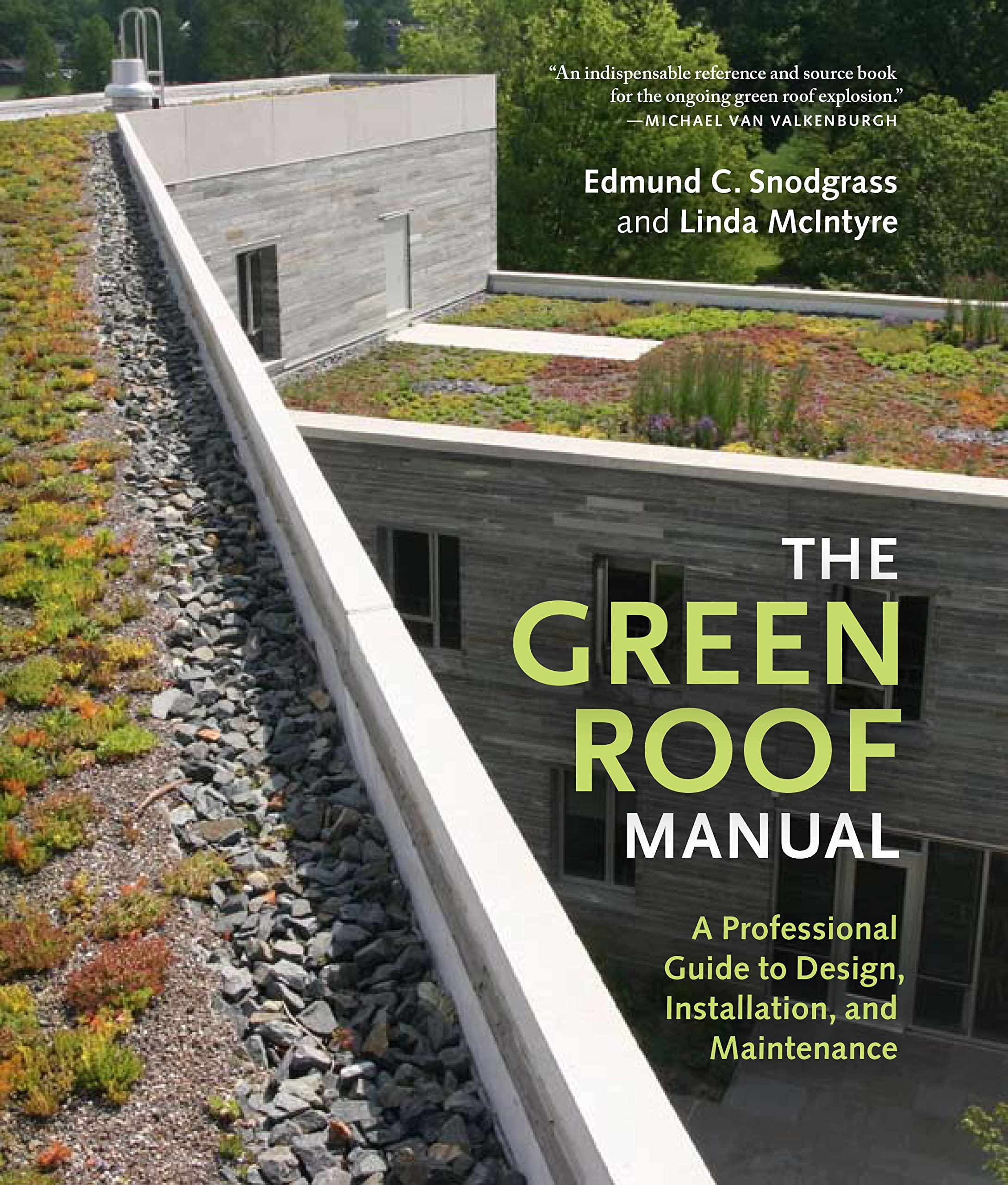 The Green Roof Manual: A Professional Guide to Design, Installation, and Maintenance book