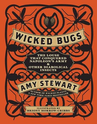 Wicked Bugs: The Louse That Conquered Napoleon's Army and Other Diabolical Insects Lifestyle