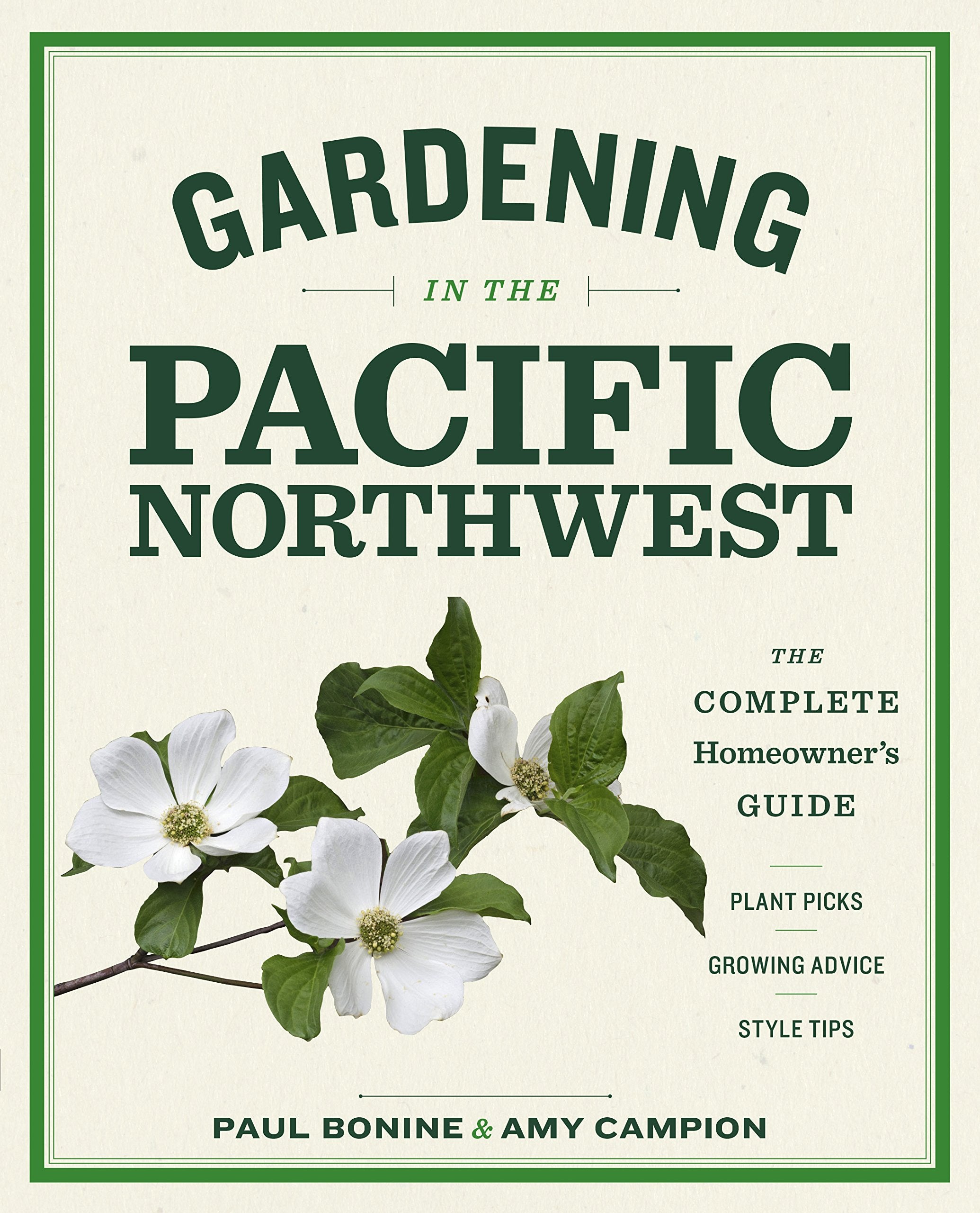 Gardening in the Pacific Northwest: The Complete Homeowner's Guide Garden & Plants