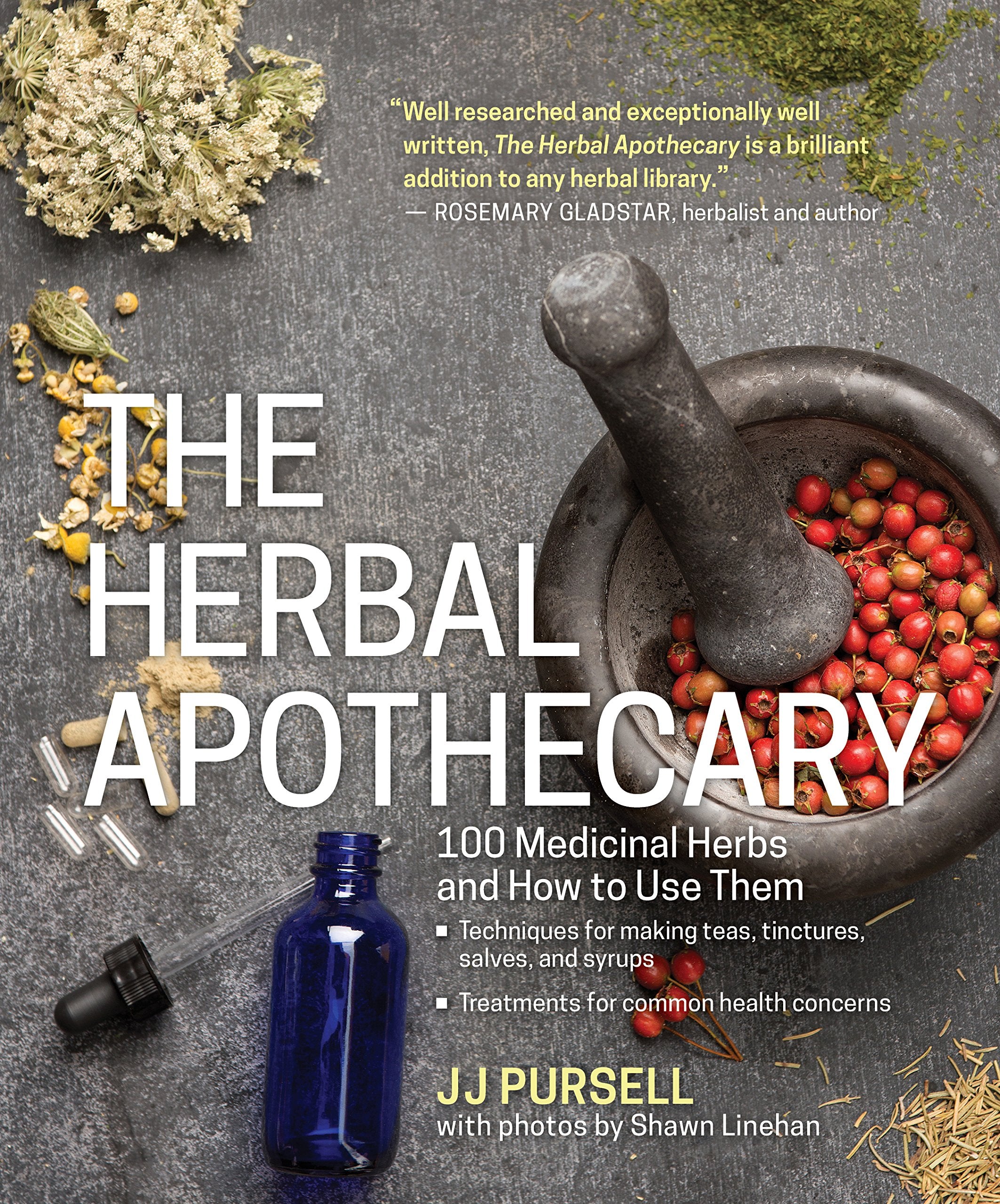 The Herbal Apothecary: 100 Medicinal Herbs and How to Use Them Medicine