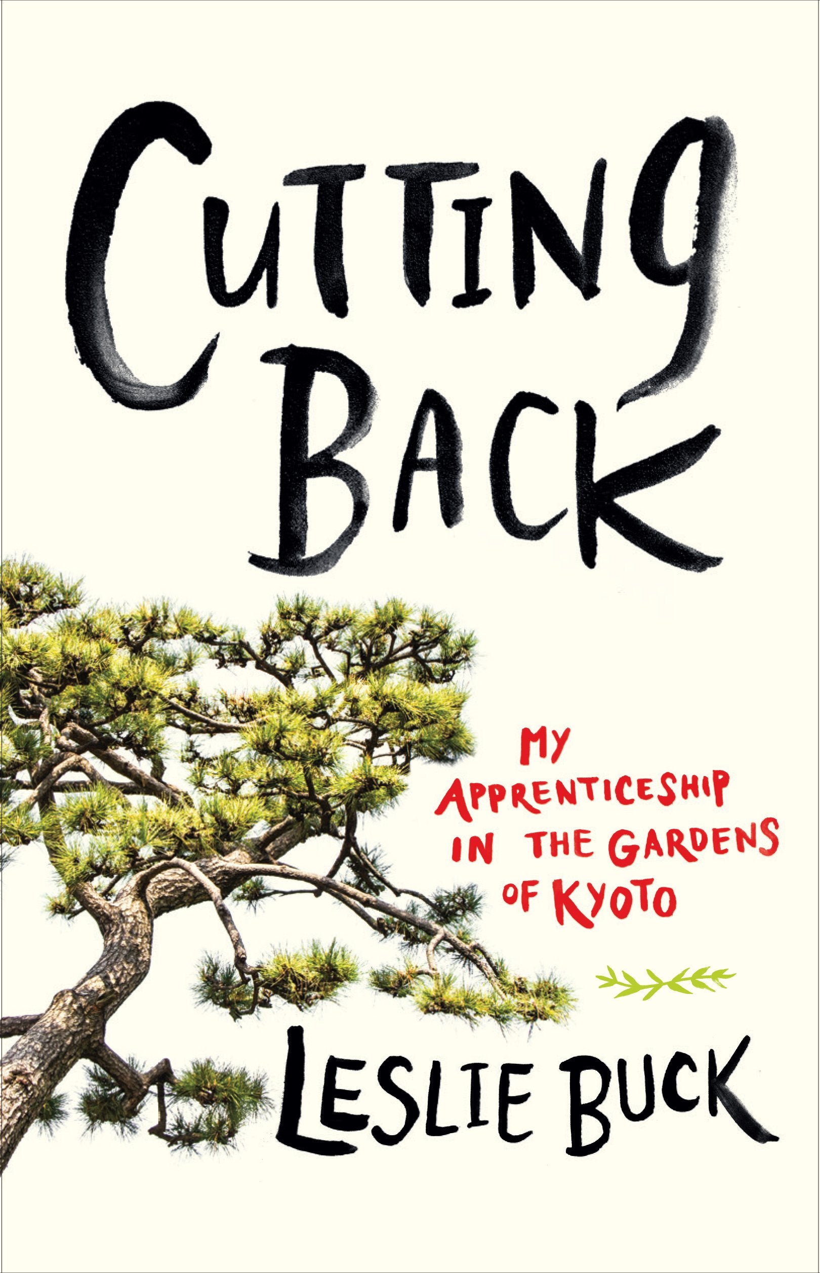 Cutting Back: My Apprenticeship in the Gardens of Kyoto book