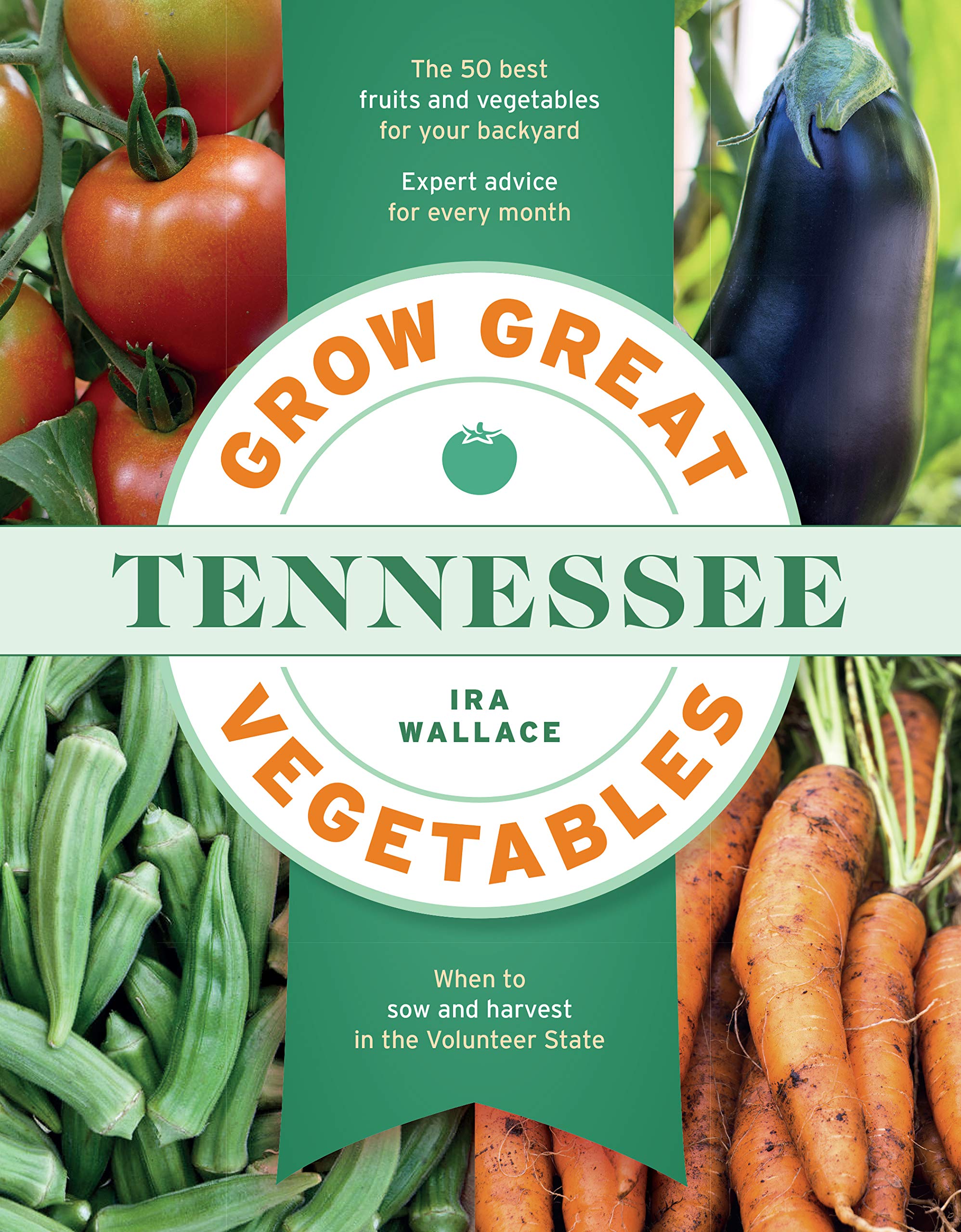 Grow Great Vegetables in Tennessee (Grow Great Vegetables State-By-State) Garden & Plants