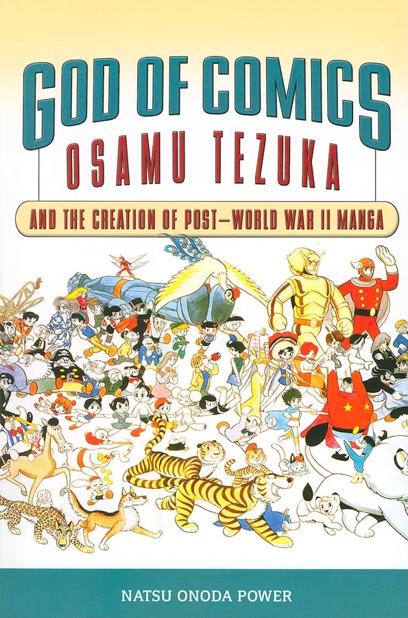 God of Comics: Osamu Tezuka and the Creation of Post-World War II Manga (Great Comics Artists Series) Social Sciences
