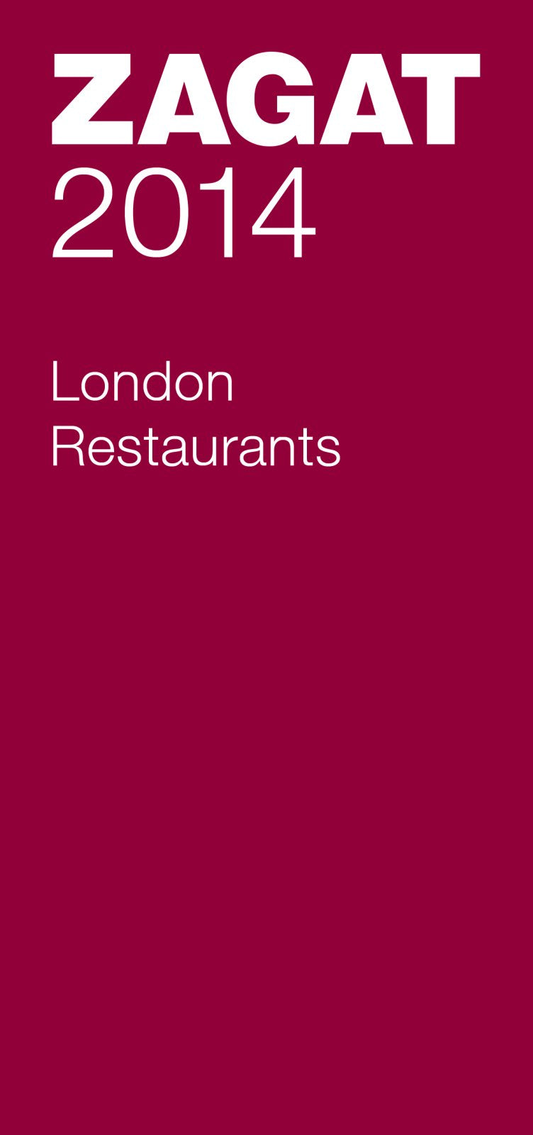 2014 London Restaurants (Zagat) Leisure, Home & Garden