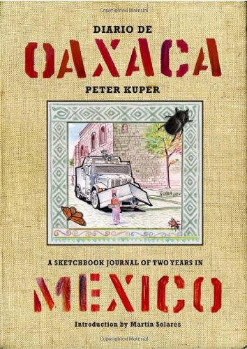 Diario De Oaxaca/ Journal of Oaxaca: A Sketchbook Journal of Two Years in Mexico Essays & Short Stories